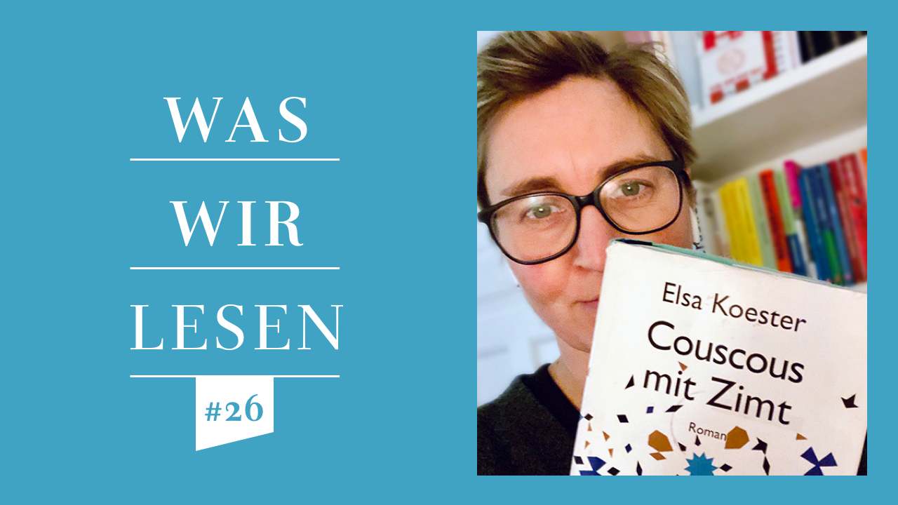 Susanne HennigWellsow empfiehlt den Roman »Couscous mit Zimt« von Elsa Koester Freunde der Zeit