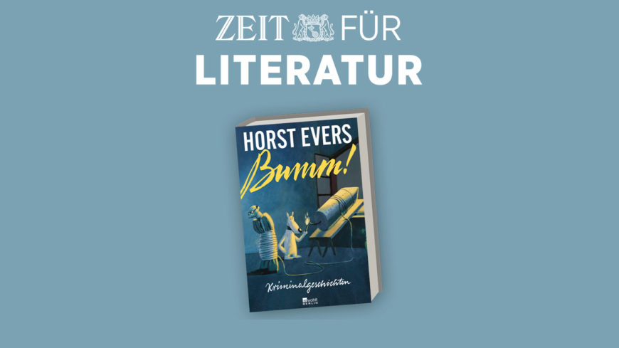 ZEIT für Literatur, Horst Evers "Bumm"